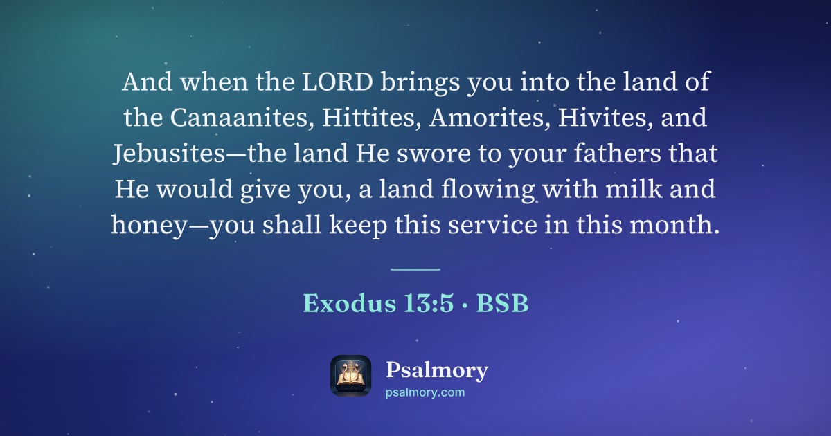 Exodus 13:5 verse artwork: And when the LORD brings you into the land of the Canaanites, Hittites, Amorites,…