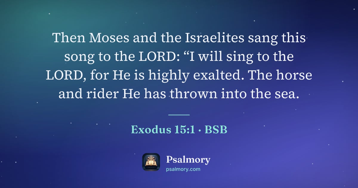 Exodus 15:1 verse artwork: Then Moses and the Israelites sang this song to the LORD: “I will sing to the LORD, for…