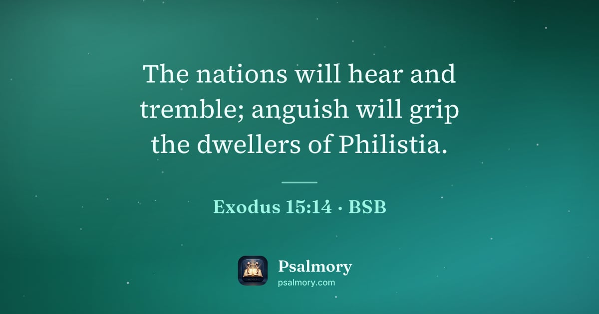 Exodus 15:14 verse artwork: The nations will hear and tremble; anguish will grip the dwellers of Philistia.