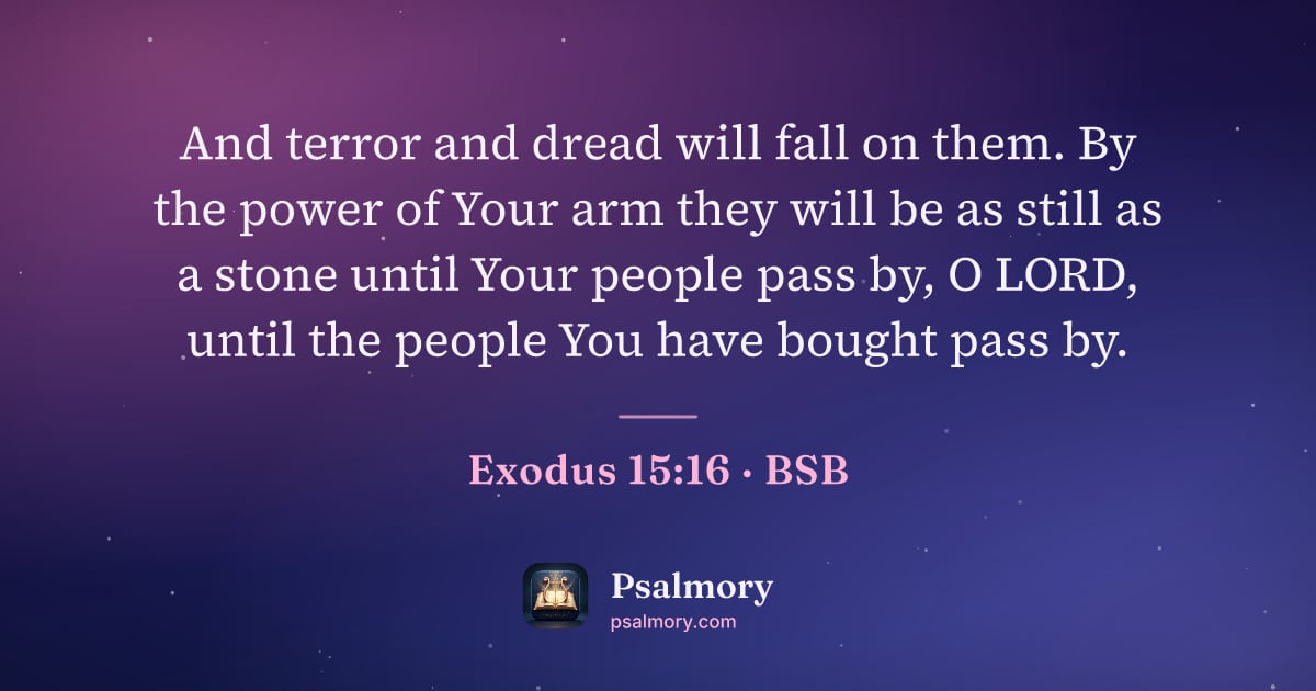Exodus 15:16 verse artwork: And terror and dread will fall on them. By the power of Your arm they will be as still…