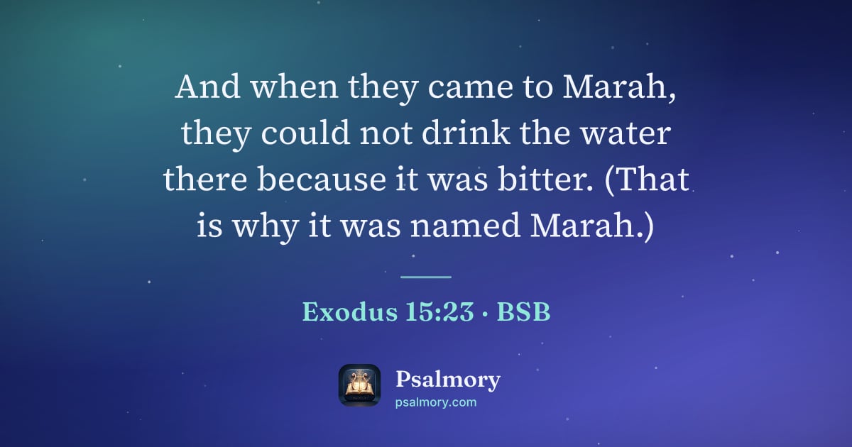 Exodus 15:23 verse artwork: And when they came to Marah, they could not drink the water there because it was bitter.…