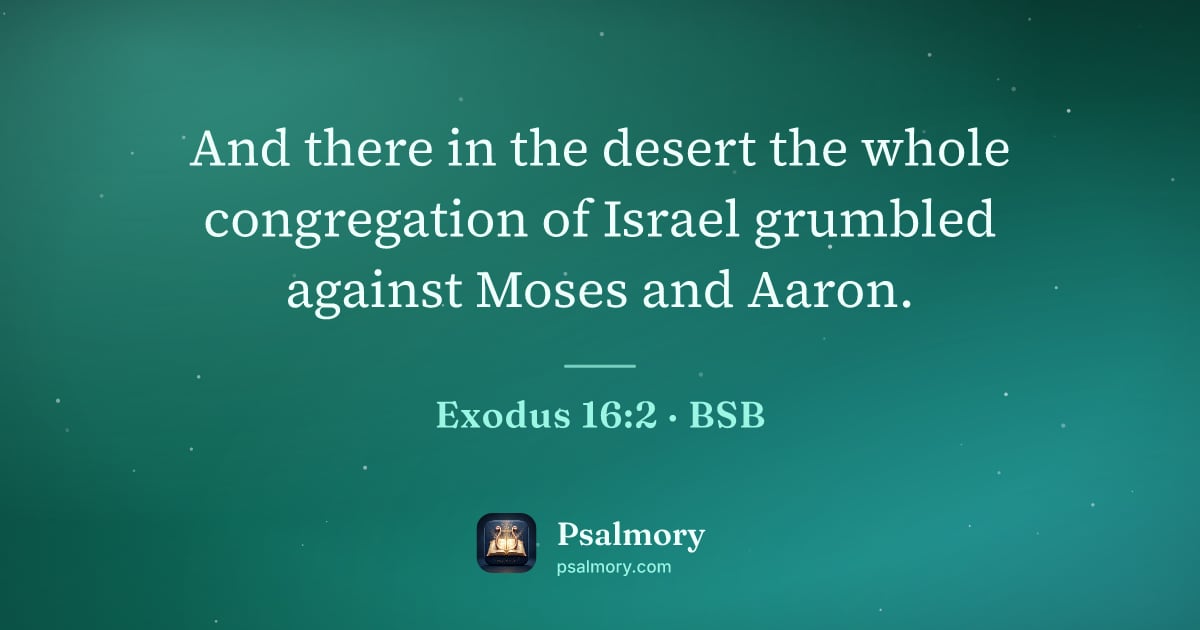 Exodus 16:2 verse artwork: And there in the desert the whole congregation of Israel grumbled against Moses and Aaron.