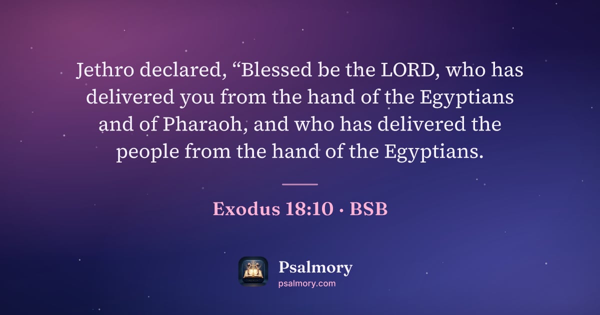 Exodus 18:10 verse artwork: Jethro declared, “Blessed be the LORD, who has delivered you from the hand of the…