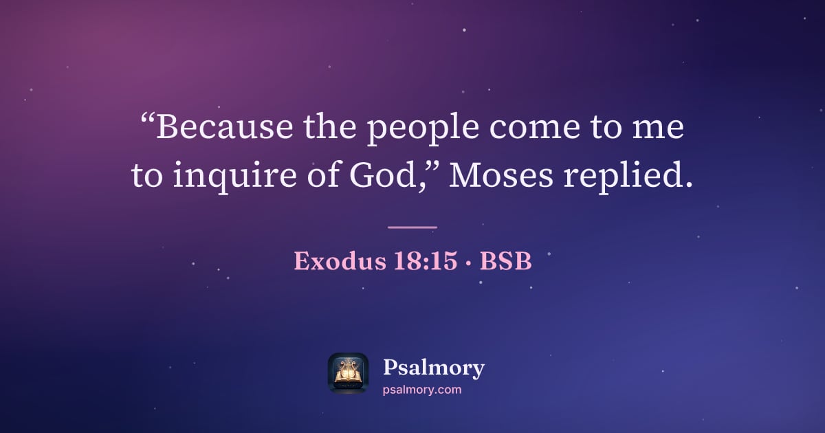 Exodus 18:15 verse artwork: “Because the people come to me to inquire of God,” Moses replied.