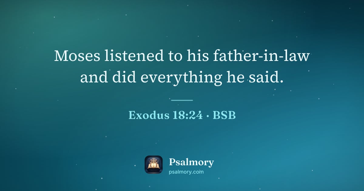 Exodus 18:24 verse artwork: Moses listened to his father-in-law and did everything he said.