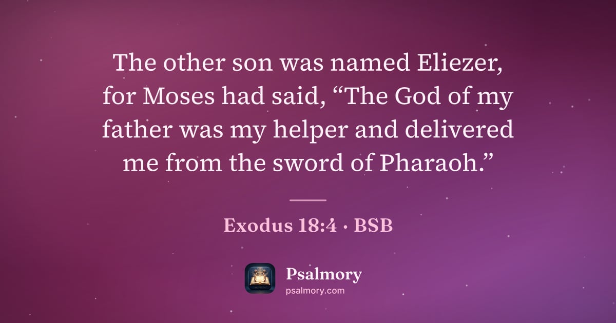 Exodus 18:4 verse artwork: The other son was named Eliezer, for Moses had said, “The God of my father was my helper…