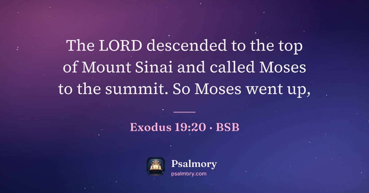 Exodus 19:20 verse artwork: The LORD descended to the top of Mount Sinai and called Moses to the summit. So Moses…