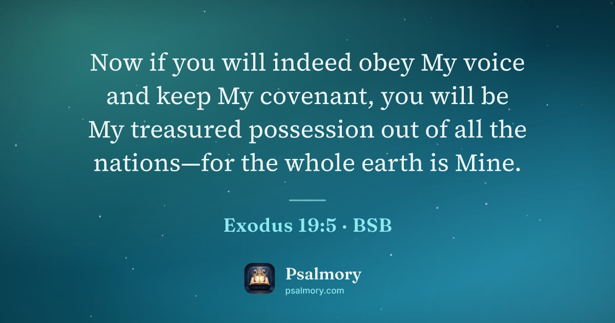 Exodus 19:5 verse artwork: Now if you will indeed obey My voice and keep My covenant, you will be My treasured…