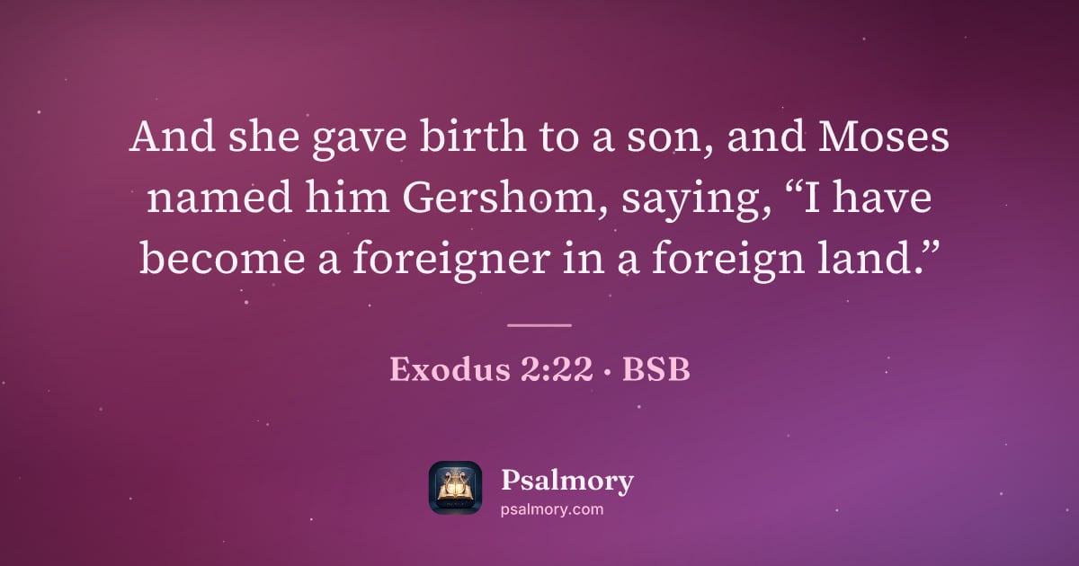 Exodus 2:22 verse artwork: And she gave birth to a son, and Moses named him Gershom, saying, “I have become a…