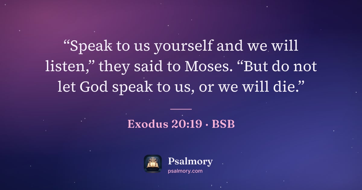 Exodus 20:19 verse artwork: “Speak to us yourself and we will listen,” they said to Moses. “But do not let God speak…