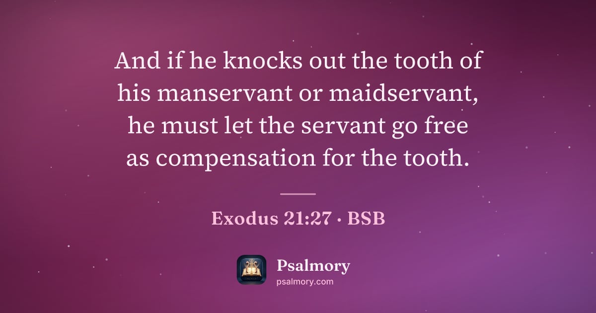 Exodus 21:27 verse artwork: And if he knocks out the tooth of his manservant or maidservant, he must let the servant…