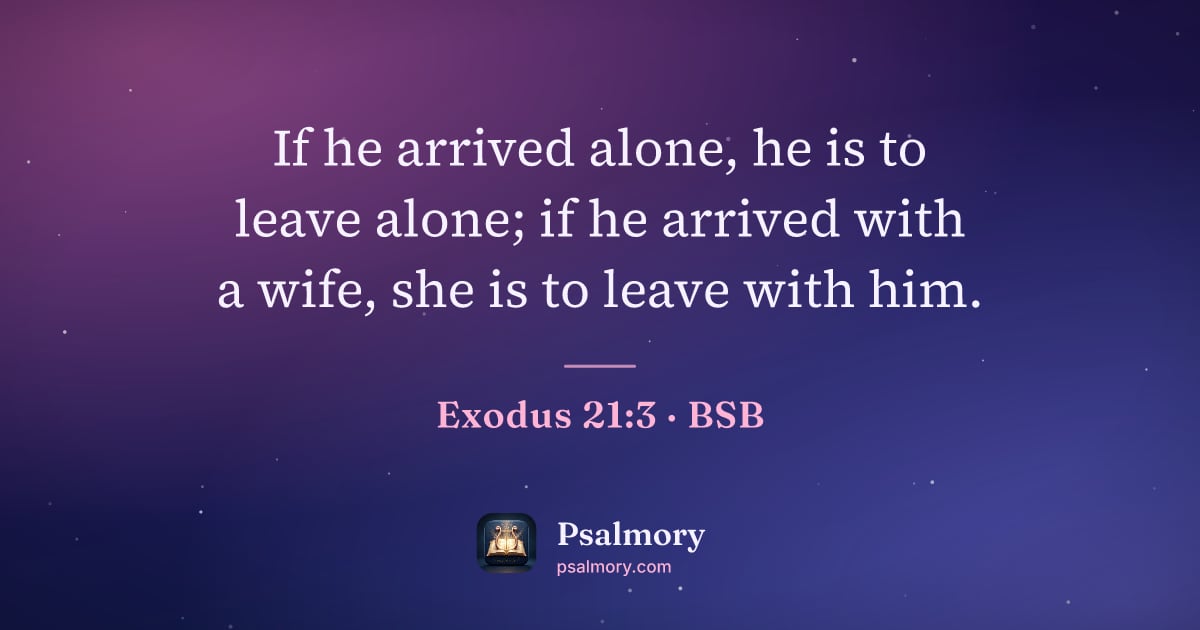 Exodus 21:3 verse artwork: If he arrived alone, he is to leave alone; if he arrived with a wife, she is to leave…