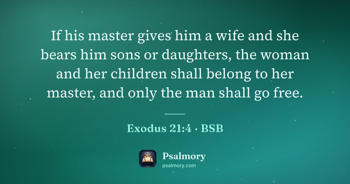 Exodus 21:4 verse artwork: If his master gives him a wife and she bears him sons or daughters, the woman and her…