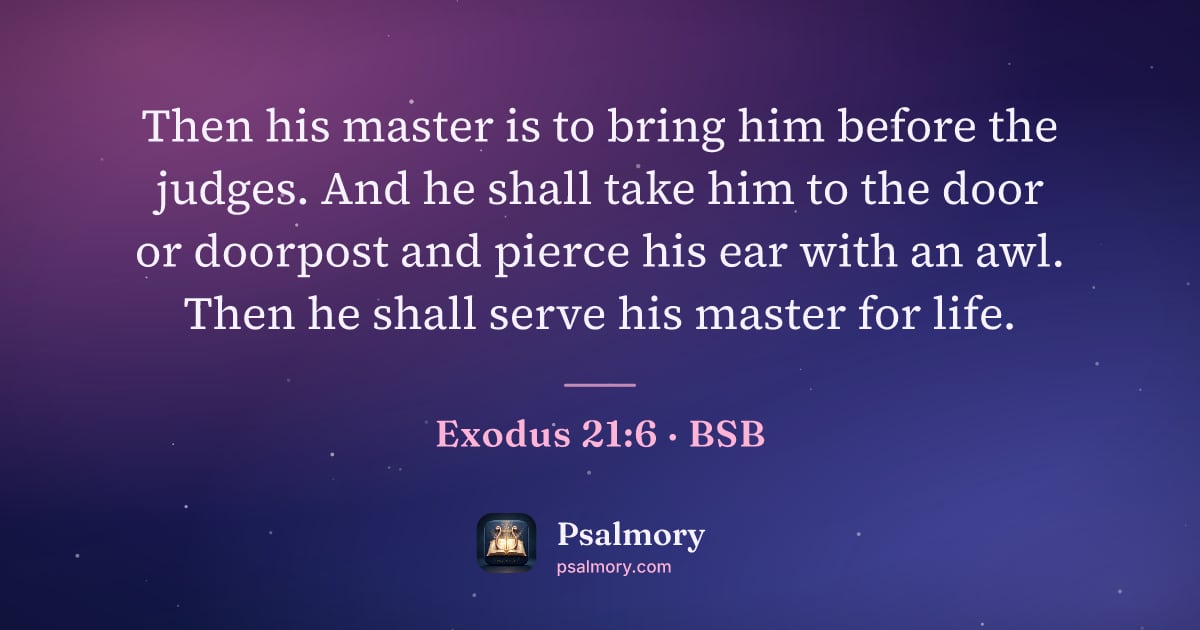 Exodus 21:6 verse artwork: Then his master is to bring him before the judges. And he shall take him to the door or…