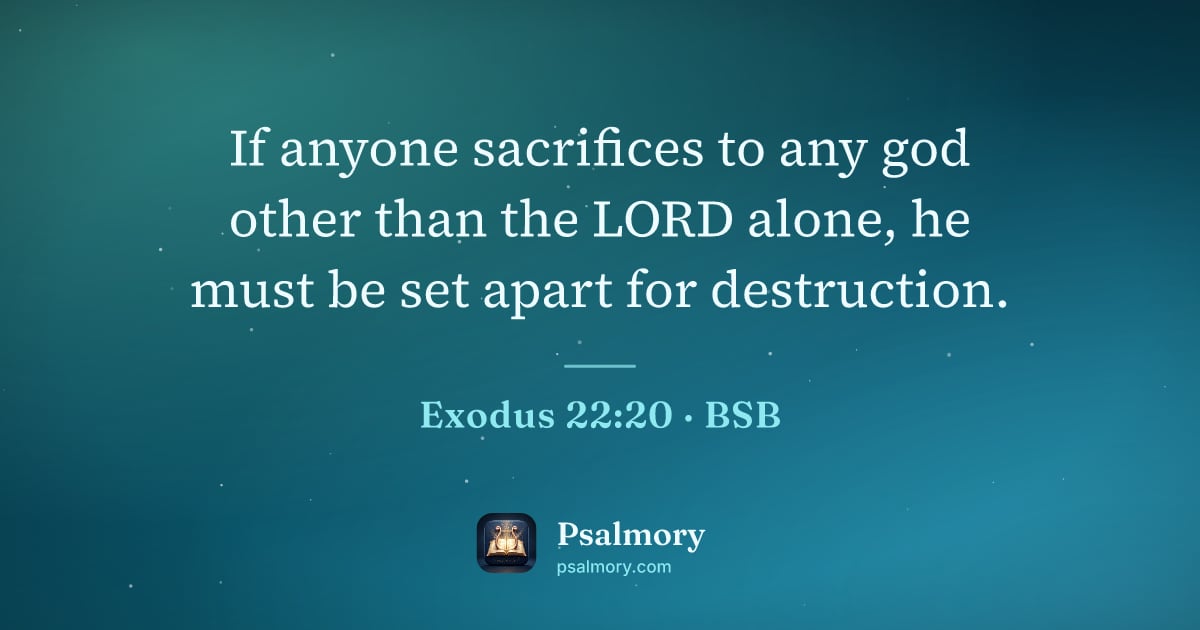 Exodus 22:20 verse artwork: If anyone sacrifices to any god other than the LORD alone, he must be set apart for…