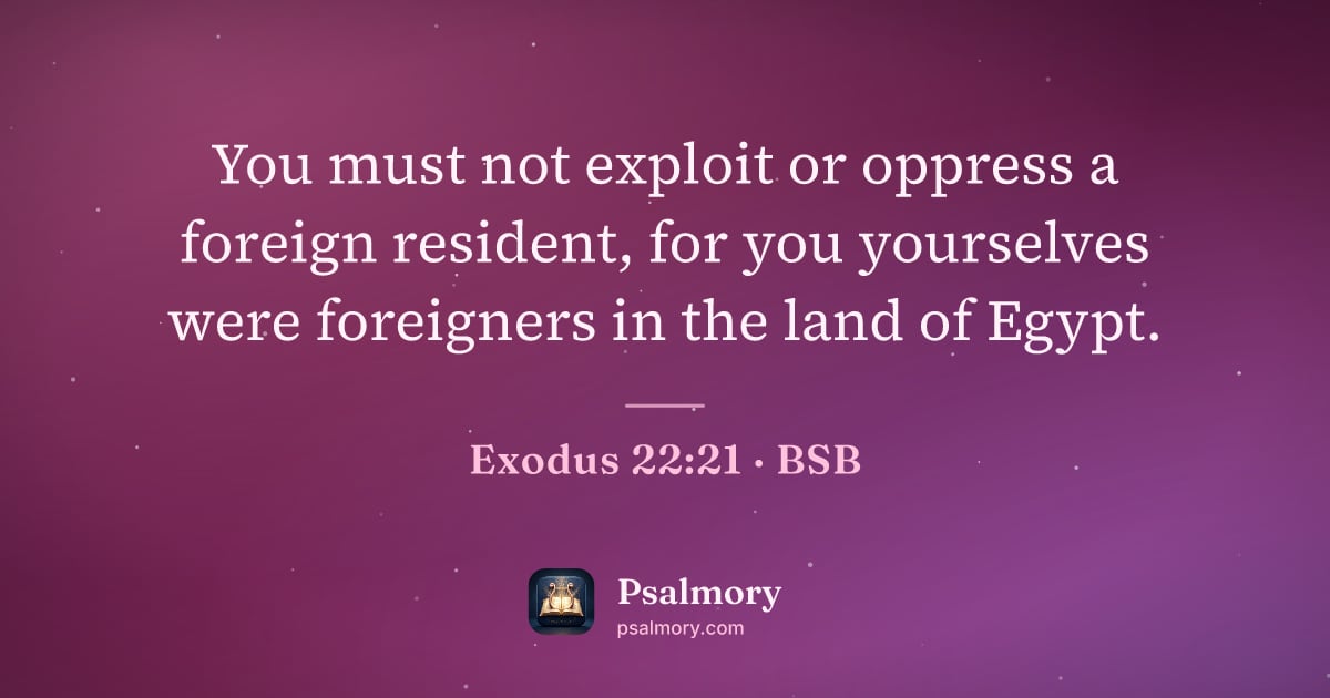 Exodus 22:21 verse artwork: You must not exploit or oppress a foreign resident, for you yourselves were foreigners…