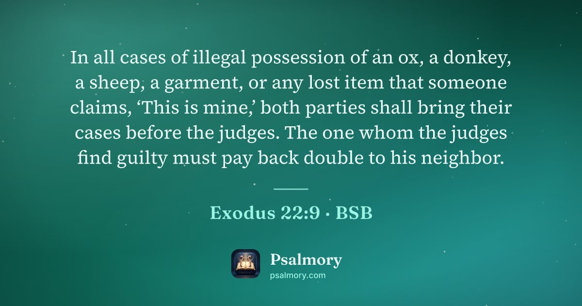 Exodus 22:9 verse artwork: In all cases of illegal possession of an ox, a donkey, a sheep, a garment, or any lost…