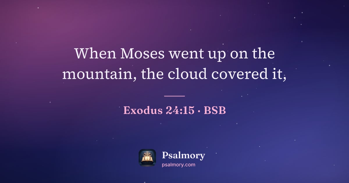 Exodus 24:15 verse artwork: When Moses went up on the mountain, the cloud covered it,