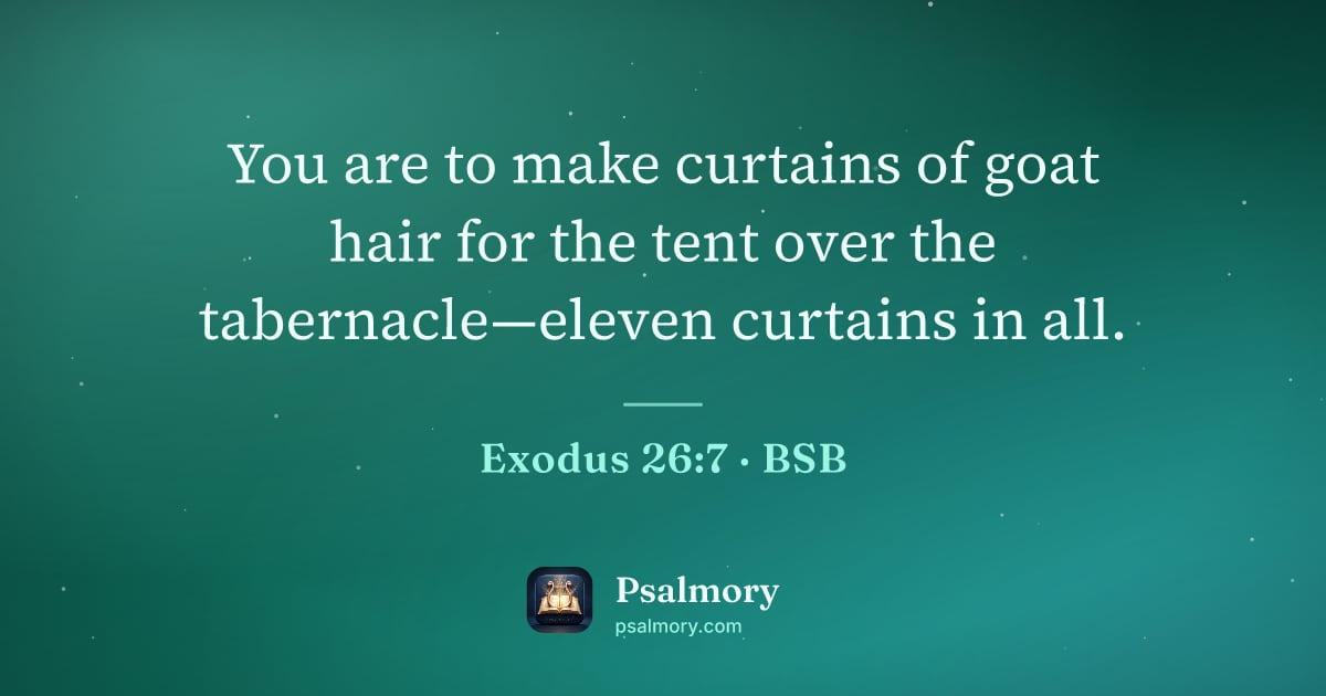 Exodus 26:7 verse artwork: You are to make curtains of goat hair for the tent over the tabernacle—eleven curtains…