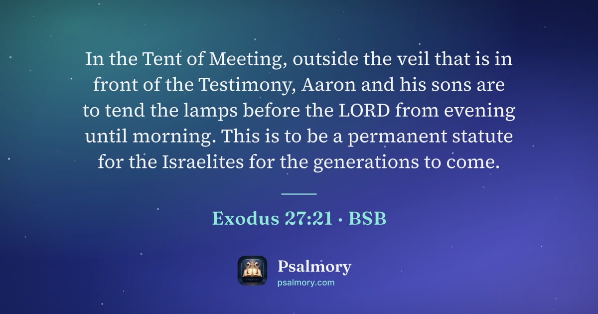 Exodus 27:21 verse artwork: In the Tent of Meeting, outside the veil that is in front of the Testimony, Aaron and…