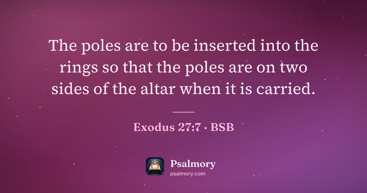 Exodus 27:7 verse artwork: The poles are to be inserted into the rings so that the poles are on two sides of the…
