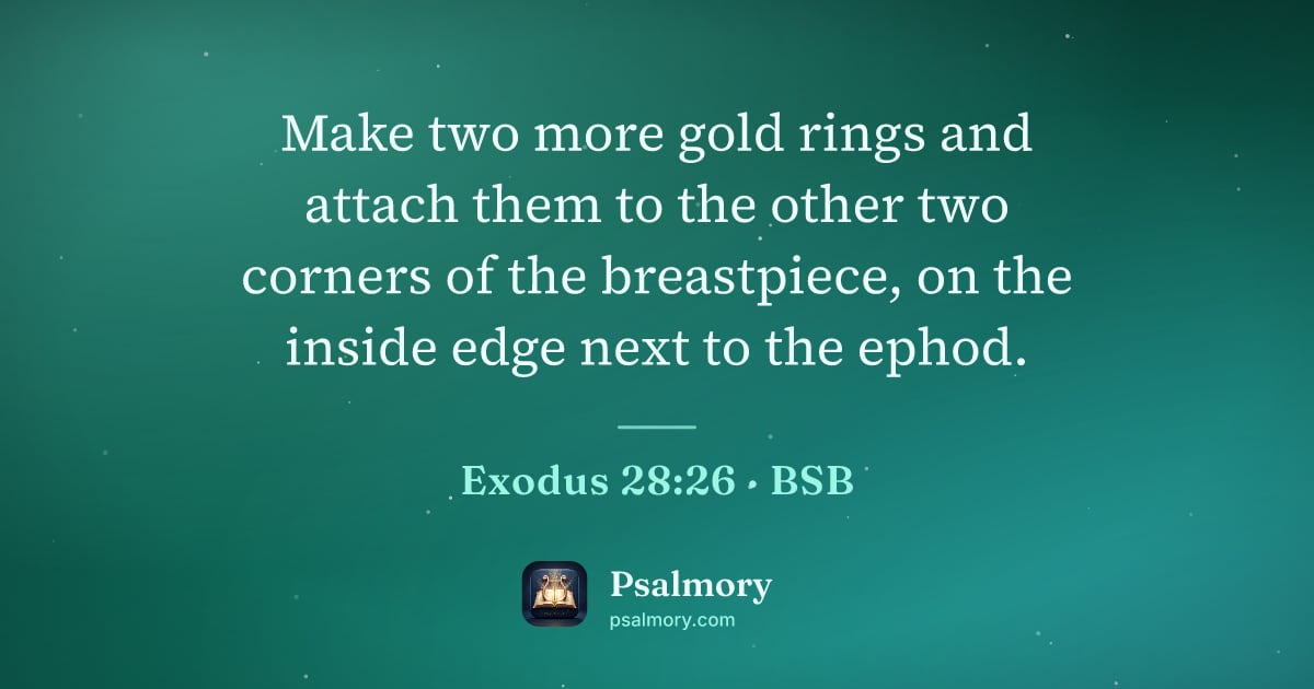 Exodus 28:26 verse artwork: Make two more gold rings and attach them to the other two corners of the breastpiece, on…