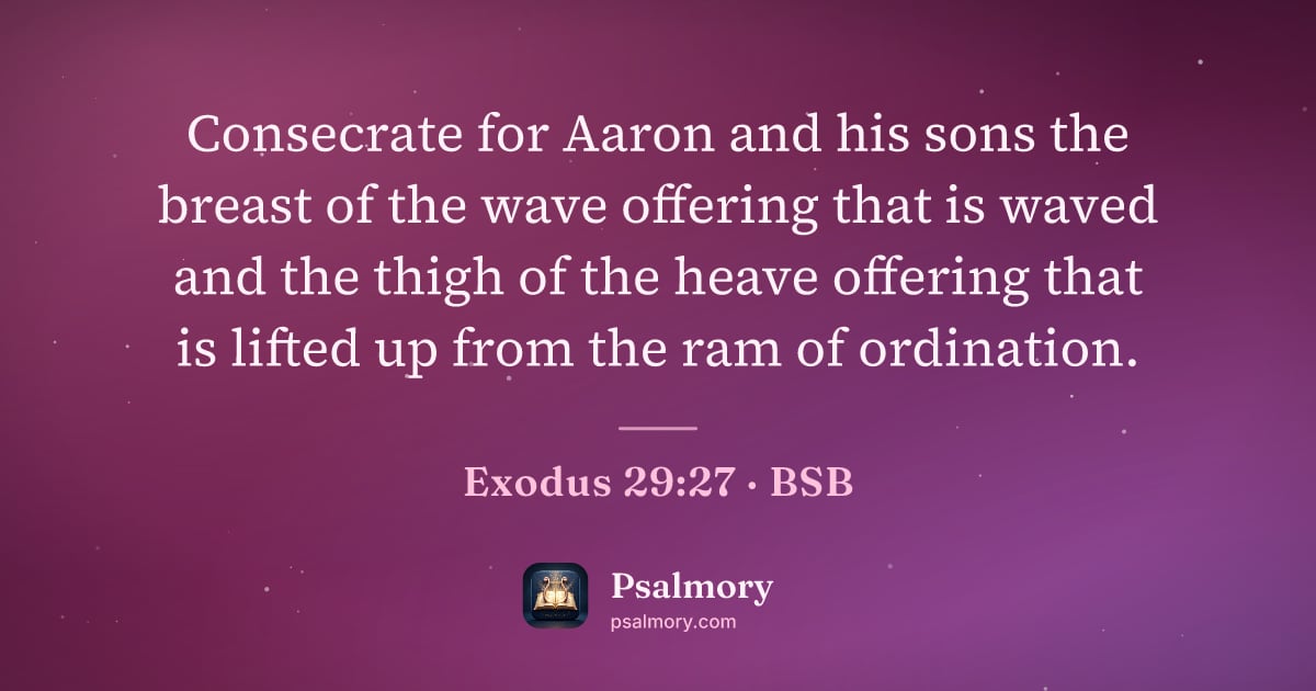 Exodus 29:27 verse artwork: Consecrate for Aaron and his sons the breast of the wave offering that is waved and the…