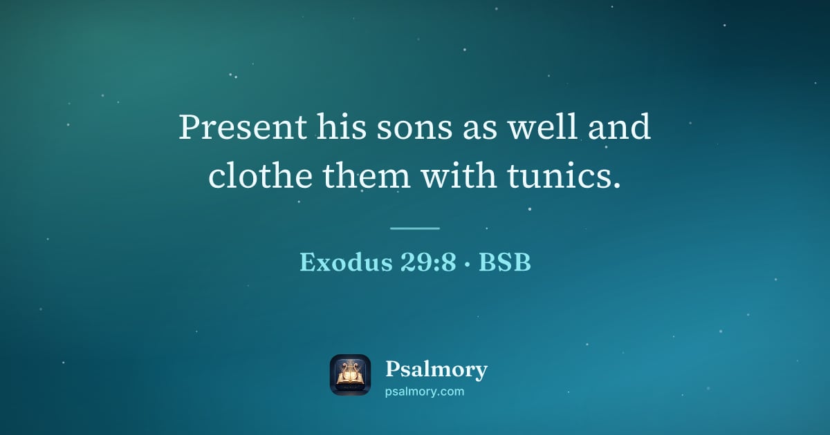 Exodus 29:8 verse artwork: Present his sons as well and clothe them with tunics.