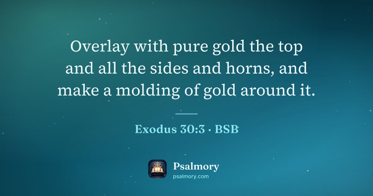 Exodus 30:3 verse artwork: Overlay with pure gold the top and all the sides and horns, and make a molding of gold…