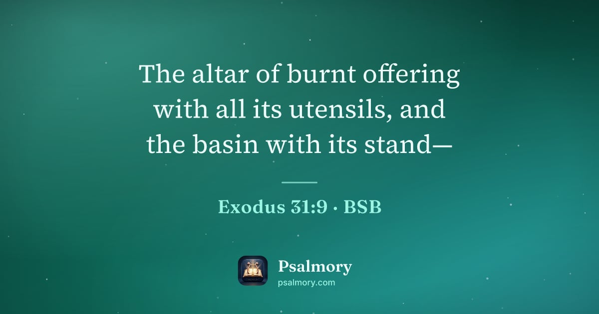 Exodus 31:9 verse artwork: The altar of burnt offering with all its utensils, and the basin with its stand—