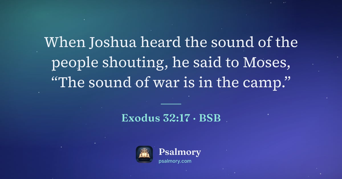 Exodus 32:17 verse artwork: When Joshua heard the sound of the people shouting, he said to Moses, “The sound of war…