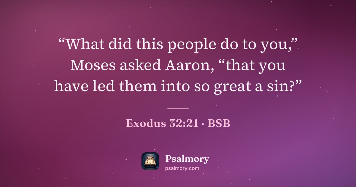 Exodus 32:21 verse artwork: “What did this people do to you,” Moses asked Aaron, “that you have led them into so…