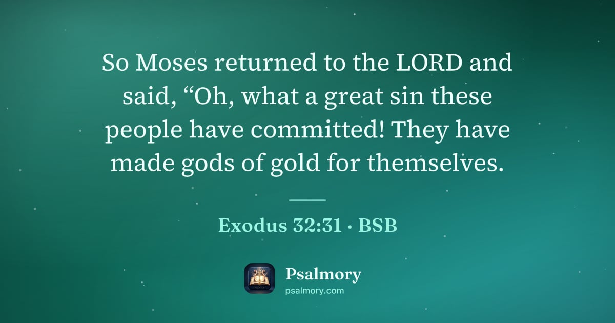 Exodus 32:31 verse artwork: So Moses returned to the LORD and said, “Oh, what a great sin these people have…
