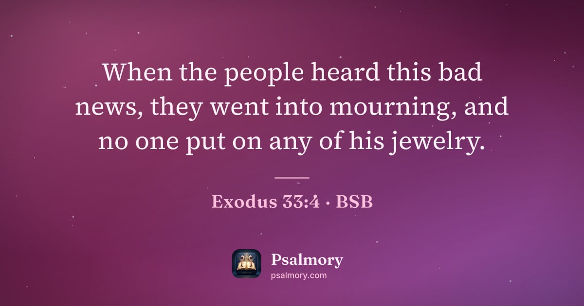 Exodus 33:4 verse artwork: When the people heard this bad news, they went into mourning, and no one put on any of…