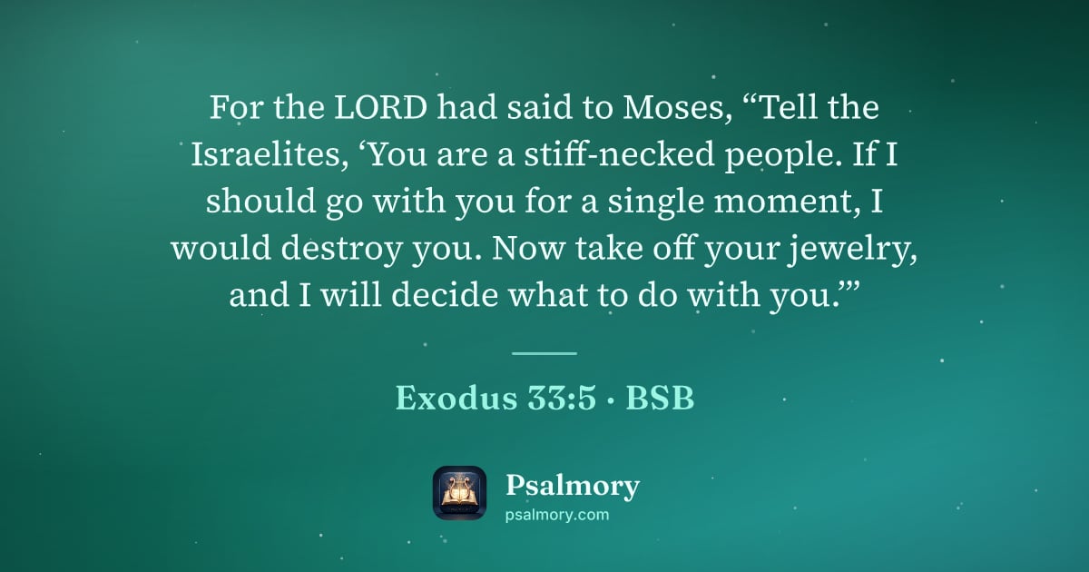 Exodus 33:5 verse artwork: For the LORD had said to Moses, “Tell the Israelites, ‘You are a stiff-necked people. If…