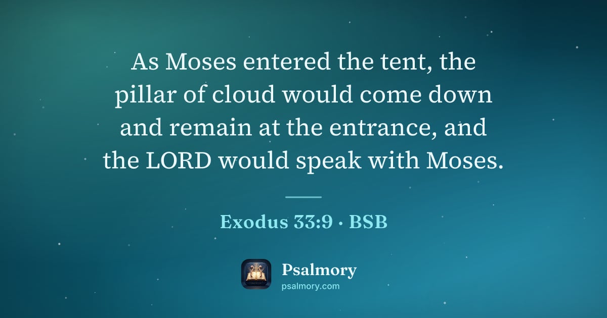 Exodus 33:9 verse artwork: As Moses entered the tent, the pillar of cloud would come down and remain at the…