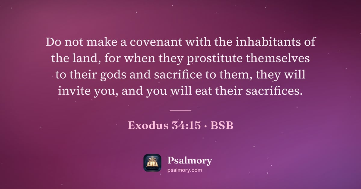 Exodus 34:15 verse artwork: Do not make a covenant with the inhabitants of the land, for when they prostitute…