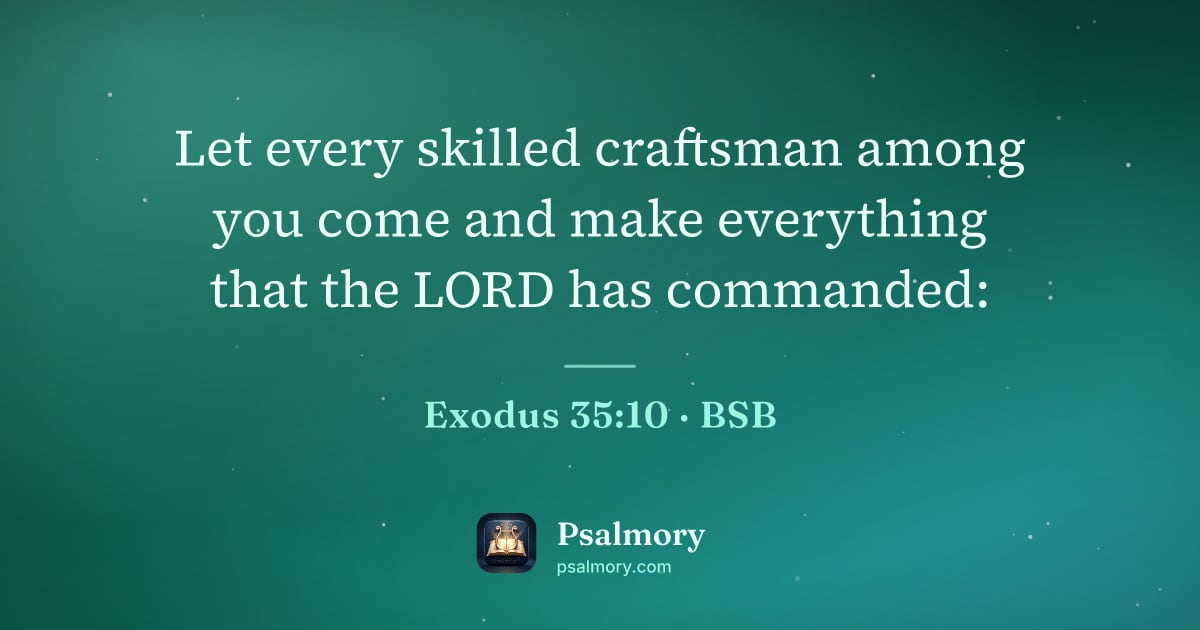 Exodus 35:10 verse artwork: Let every skilled craftsman among you come and make everything that the LORD has…