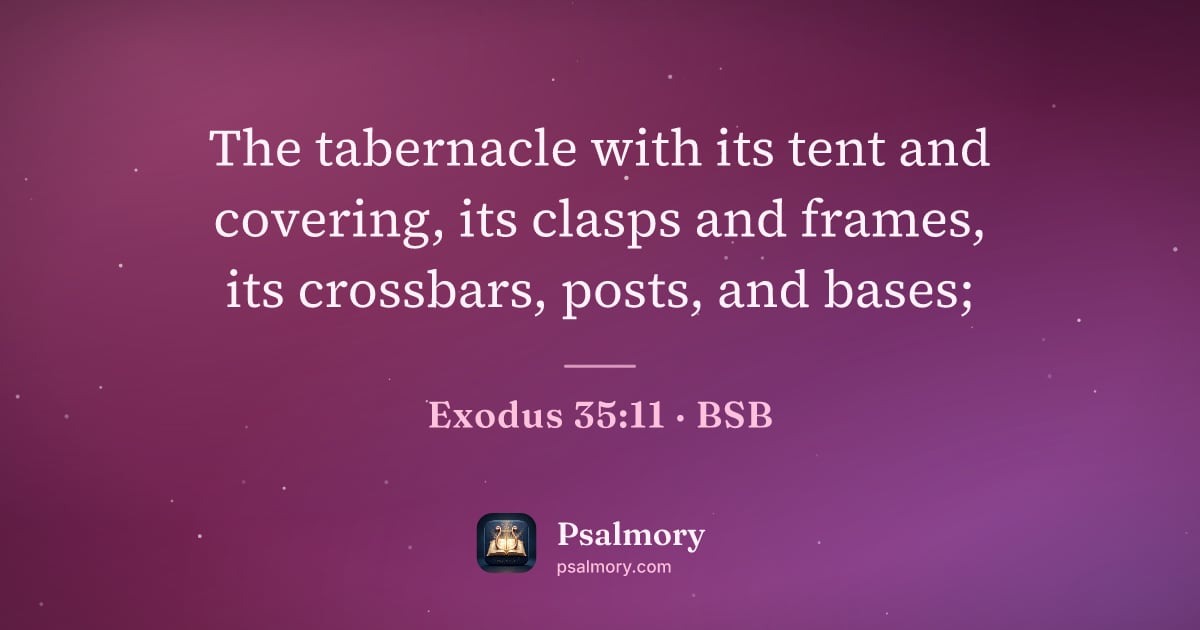 Exodus 35:11 verse artwork: The tabernacle with its tent and covering, its clasps and frames, its crossbars, posts,…