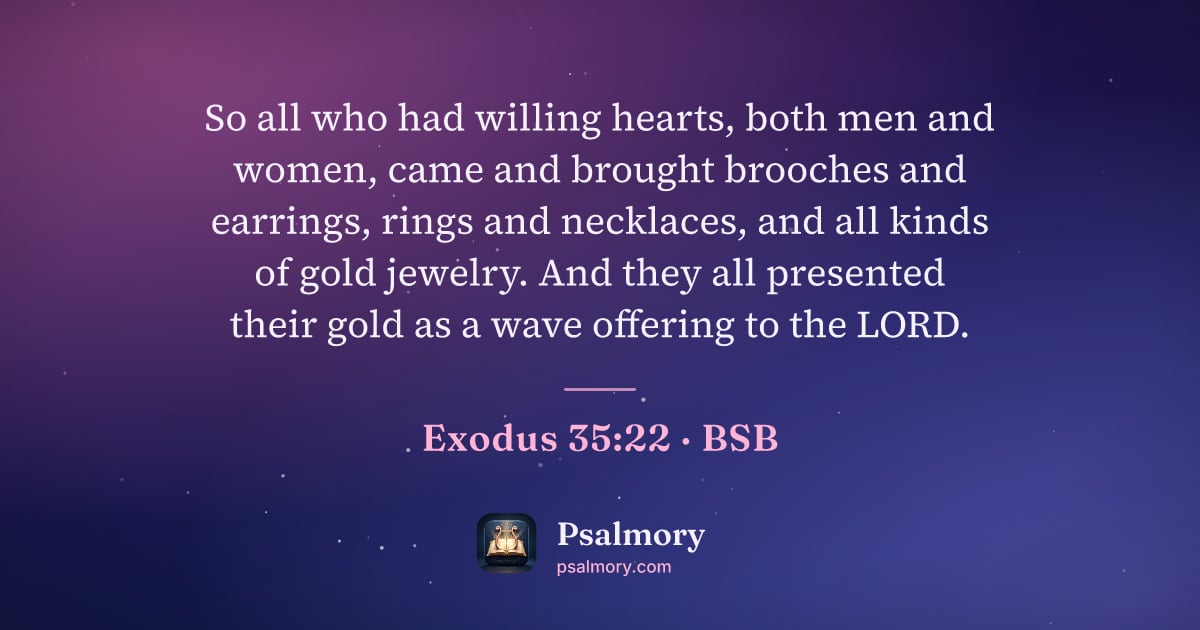 Exodus 35:22 verse artwork: So all who had willing hearts, both men and women, came and brought brooches and…