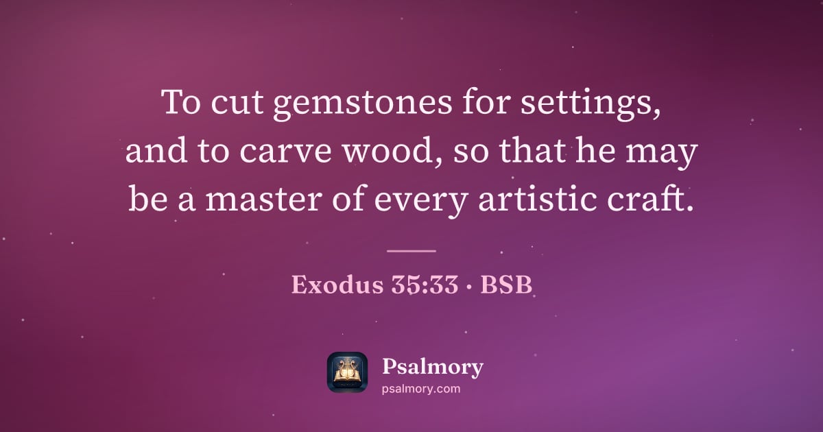 Exodus 35:33 verse artwork: To cut gemstones for settings, and to carve wood, so that he may be a master of every…
