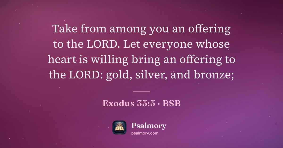 Exodus 35:5 verse artwork: Take from among you an offering to the LORD. Let everyone whose heart is willing bring…