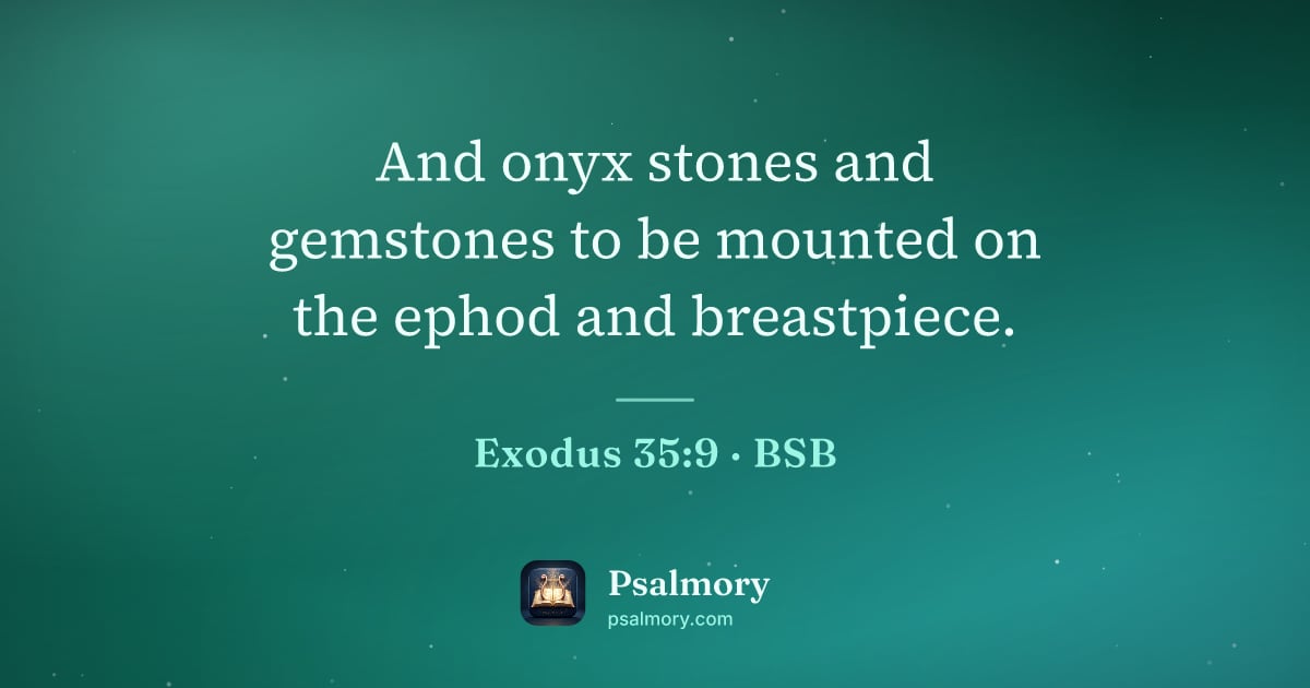 Exodus 35:9 verse artwork: And onyx stones and gemstones to be mounted on the ephod and breastpiece.