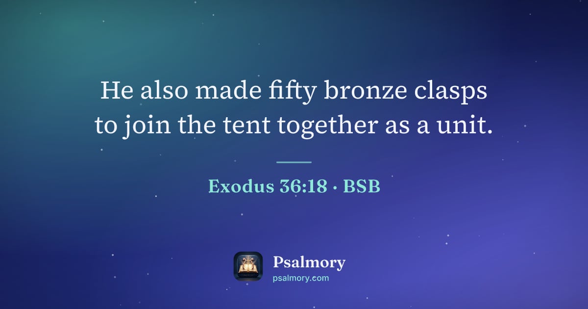 Exodus 36:18 verse artwork: He also made fifty bronze clasps to join the tent together as a unit.