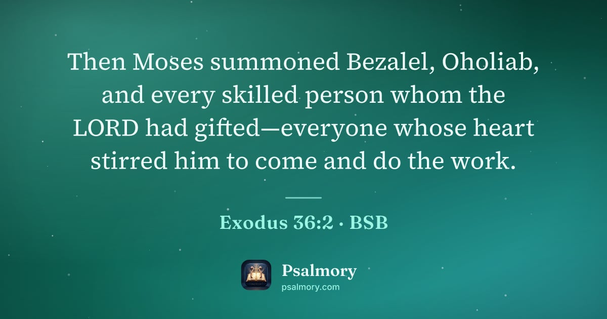 Exodus 36:2 verse artwork: Then Moses summoned Bezalel, Oholiab, and every skilled person whom the LORD had…