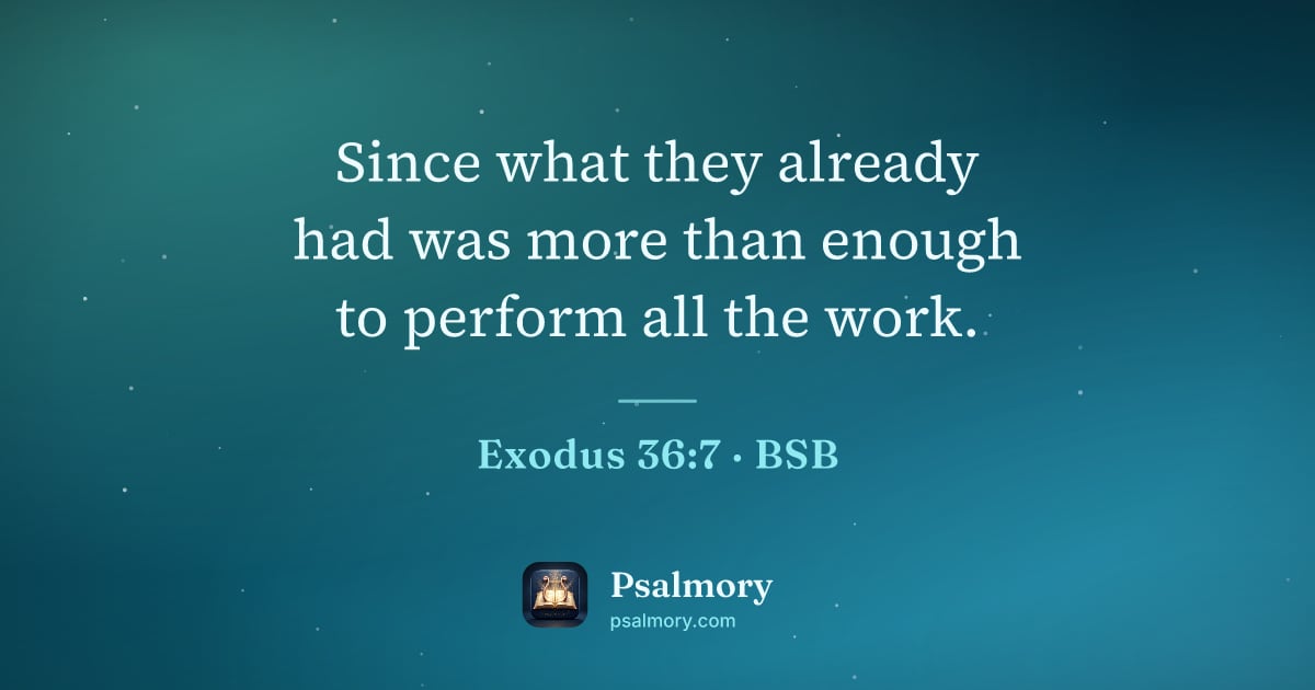 Exodus 36:7 verse artwork: Since what they already had was more than enough to perform all the work.