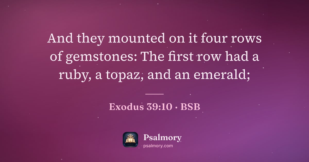 Exodus 39:10 verse artwork: And they mounted on it four rows of gemstones: The first row had a ruby, a topaz, and an…
