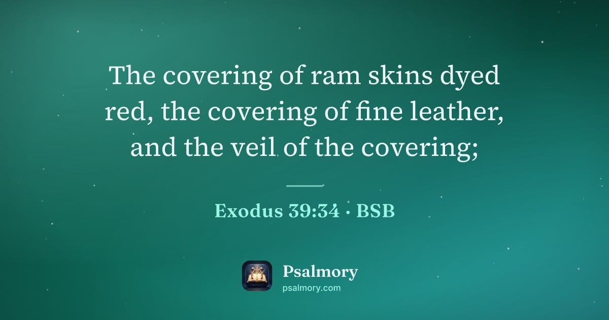 Exodus 39:34 verse artwork: The covering of ram skins dyed red, the covering of fine leather, and the veil of the…