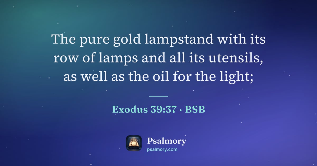 Exodus 39:37 verse artwork: The pure gold lampstand with its row of lamps and all its utensils, as well as the oil…