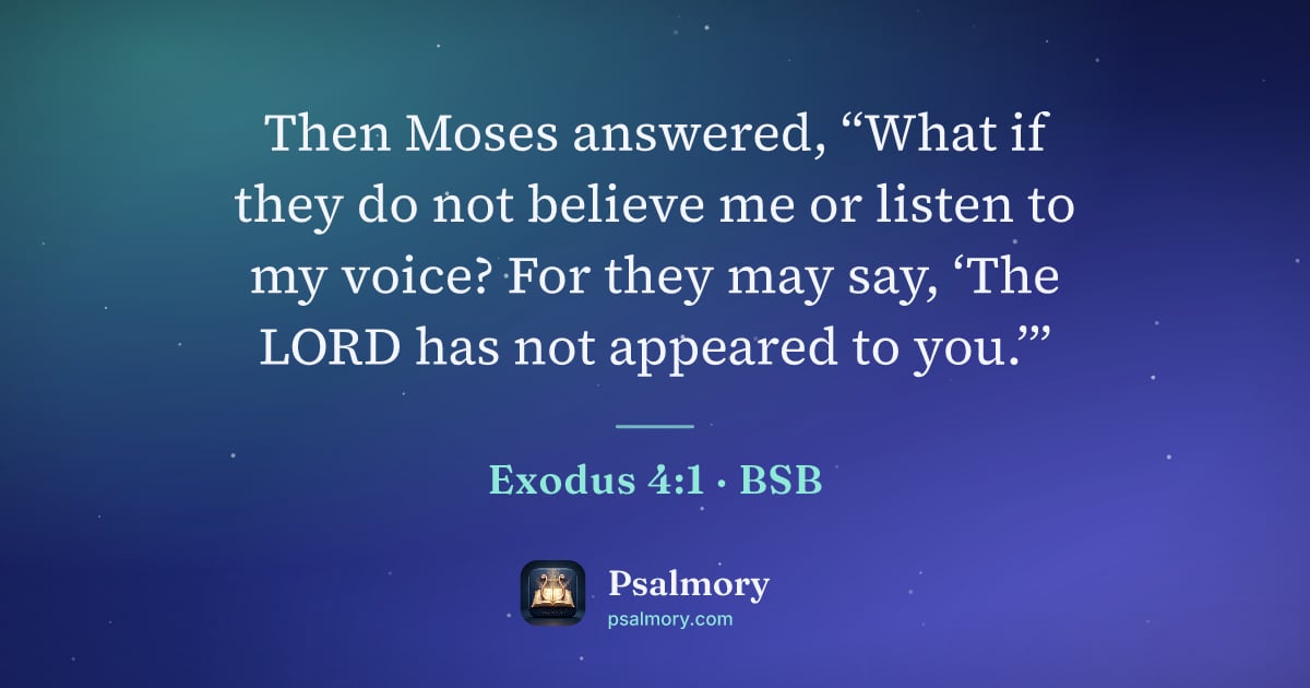 Exodus 4:1 verse artwork: Then Moses answered, “What if they do not believe me or listen to my voice? For they may…